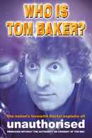 Who is Tom Baker? Unauthorised Poster 1