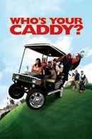 Who's Your Caddy? Poster 1
