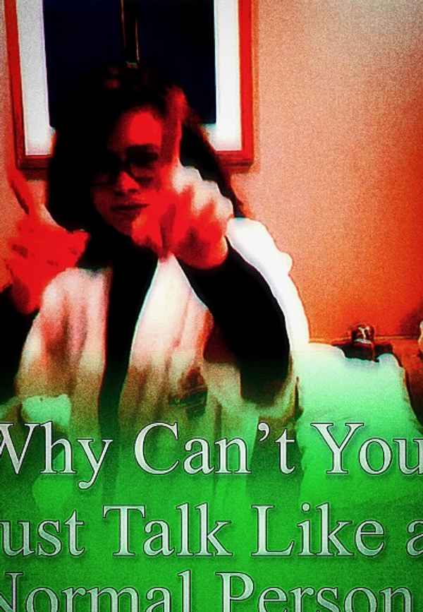 Why Can’t You Just Talk Like a Normal Person Poster 2