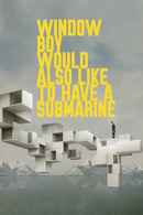 Window Boy Would Also Like to Have a Submarine Poster 2
