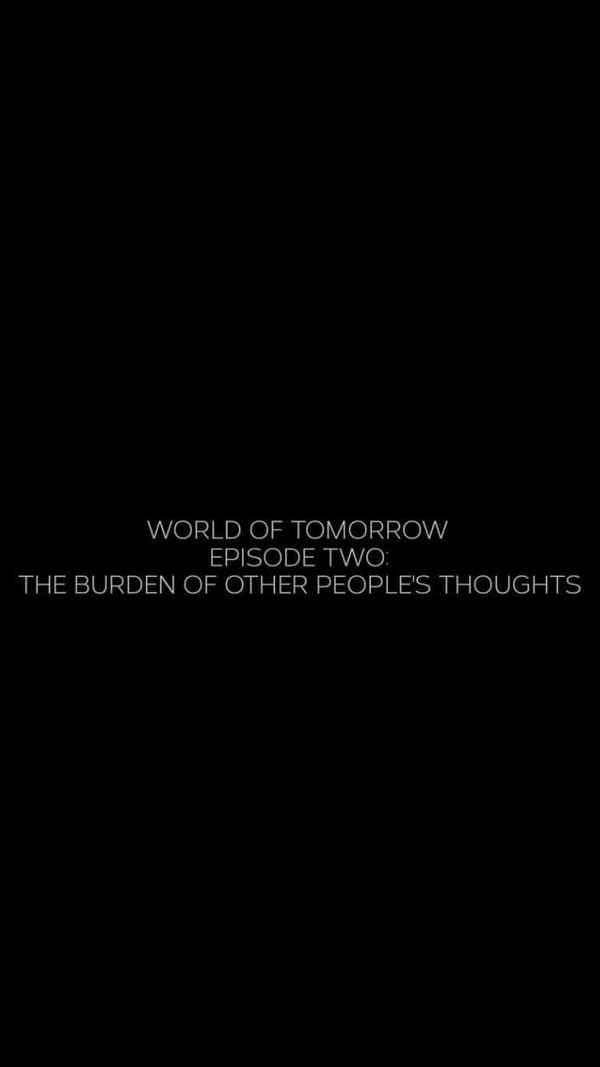 World of Tomorrow Episode Two: The Burden of Other People's Thoughts Poster 6