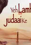 Yeh Lamhe Judaai Ke Poster 7