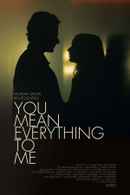 You Mean Everything to Me Poster 2