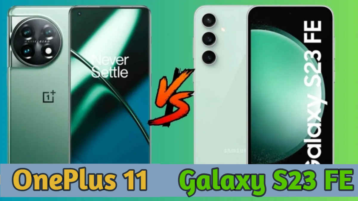 Samsung Galaxy S23 FE की OnePlus 11 5G के साथ टक्कर, दोनों में से कौन Best? Tech News