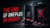 OnePlus may shut down in India as Oppo plans major global restructuring: Report