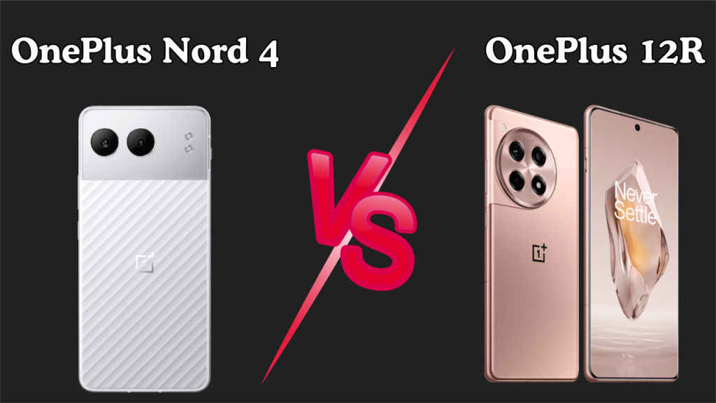 OnePlus Nord 4 vs OnePlus 12R