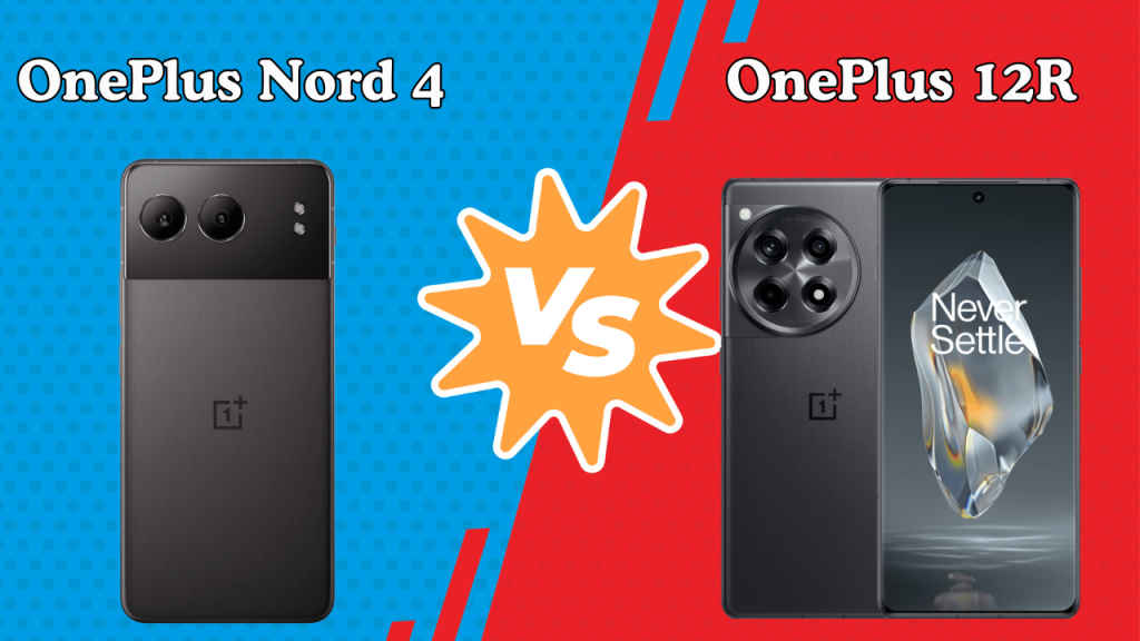 OnePlus Nord 4 vs OnePlus 12R