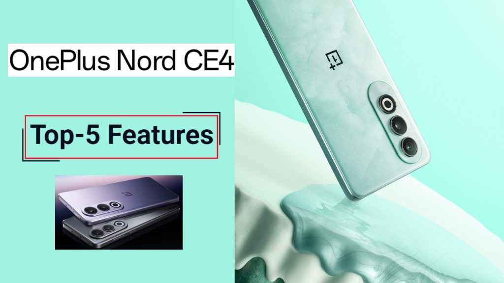 OnePlus Nord CE4 top 5 features 