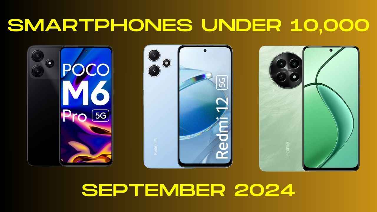 Best Smartphones Under ₹10,000: September 2024