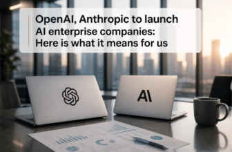 OpenAI, Anthropic to launch AI enterprise companies Here is what it means for us