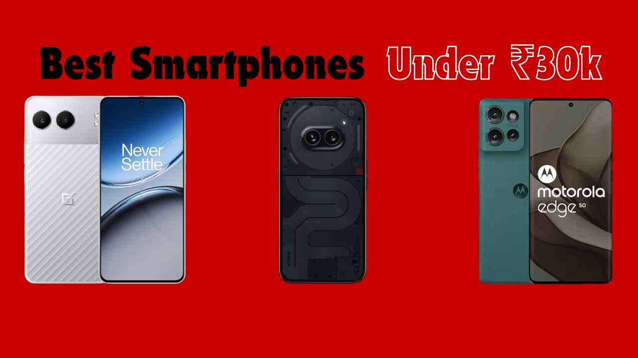 Best smartphones under ₹30,000 according to every need and preference