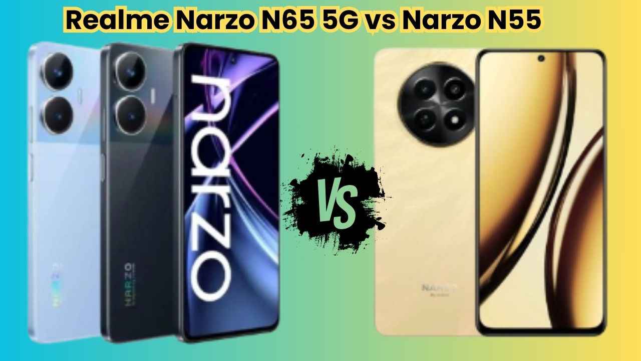 Realme Narzo N65 5G vs Realme Narzo N55: இந்த போனில் எது பெஸ்ட்?