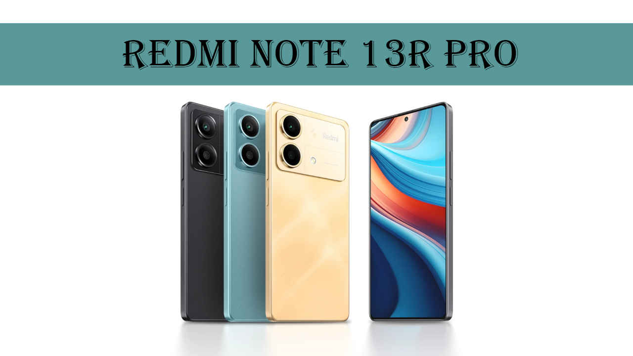 108MP कैमरा के साथ Redmi Note 13R Pro हुआ लॉन्च , जानें कीमत और फीचर्स