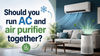 Running AC and air purifier together: A smart pair or an unnecessary expense?