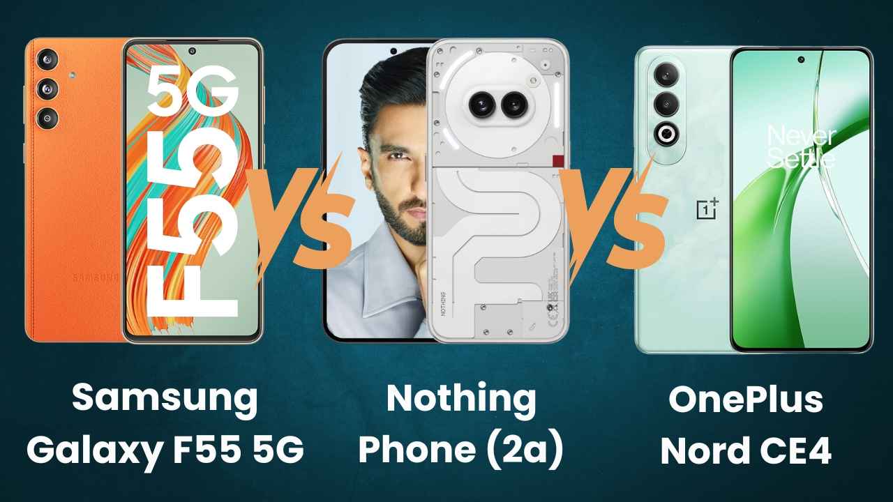 Samsung Galaxy F55 5G Vs Nothing Phone 2a vs OnePlus Nord CE4: स्पेक्स और प्राइस की तुलना में विनर कौन?