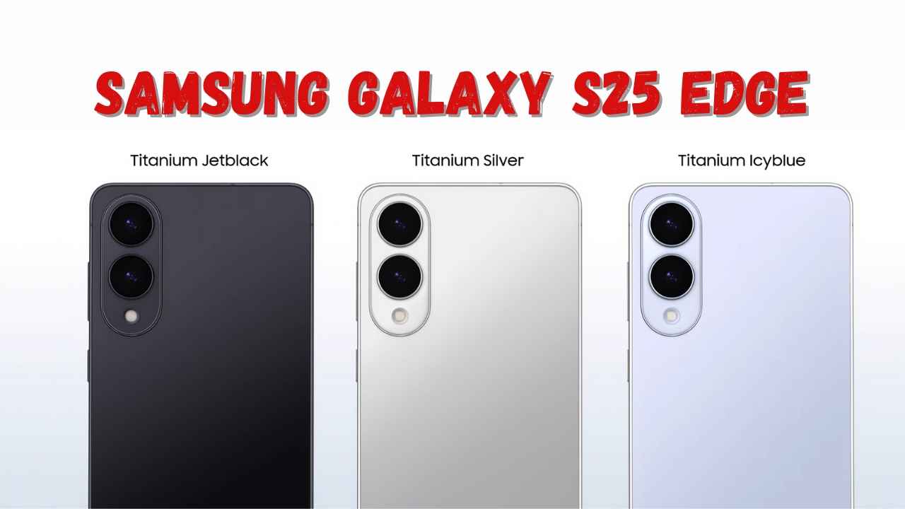 Samsung Galaxy S25 Edge ഇന്ത്യയിലെ വില ഇതാ, S25 Ultra-യേക്കാൾ കുറവാണോ?