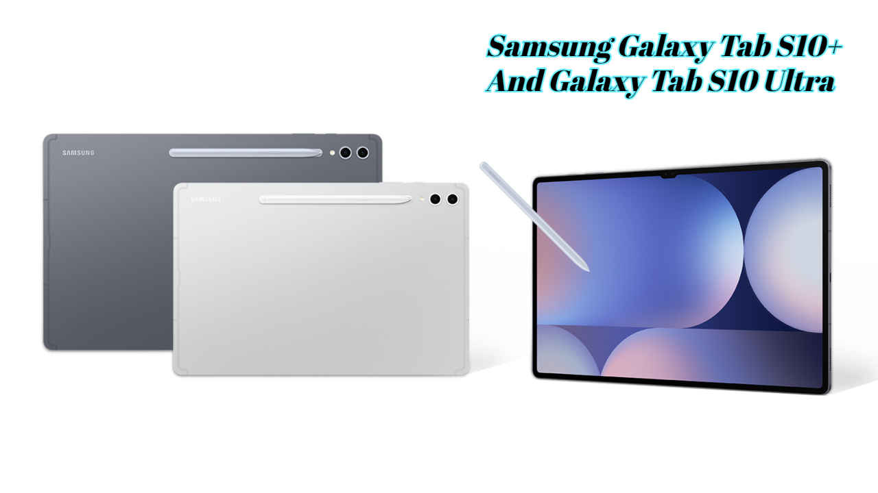 अनेक AI फीचर्ससह Samsung Galaxy Tab S10+ आणि Galaxy Tab S10 Ultra भारतात लॉन्च, पहा किंमत 