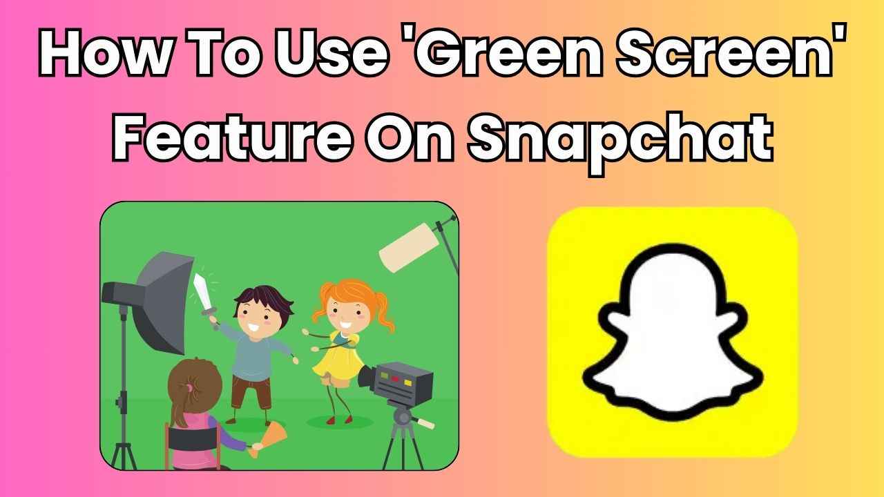 How to use ‘Green Screen’ feature on Snapchat: Step-by-step guide