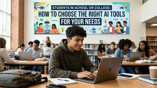 Students in school or college: How to choose the right AI tools for your needs