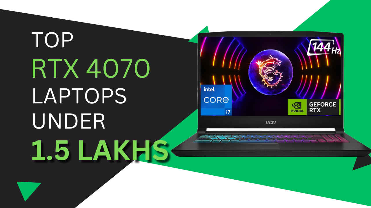 Top RTX 4070 gaming laptops under ₹1.5 lakhs