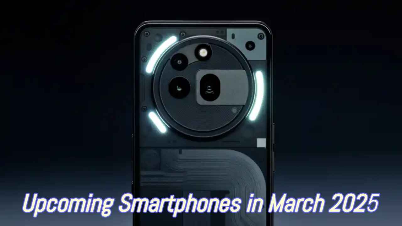 Upcoming Smartphones in March 2025: ‘या’ महिन्यात भारतात लाँच होणार धमाल स्मार्टफोन्स! 