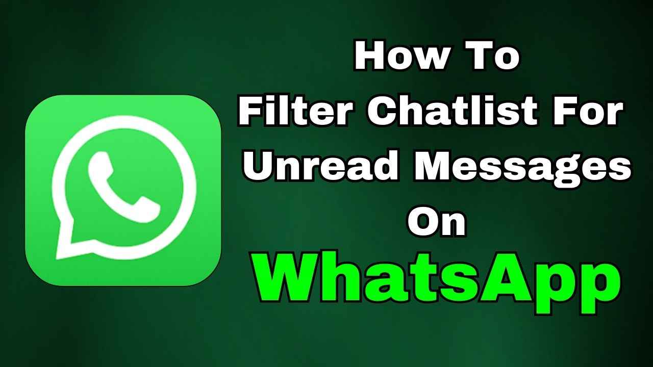 How to filter your WhatsApp chatlist for unread messages: Quick guide