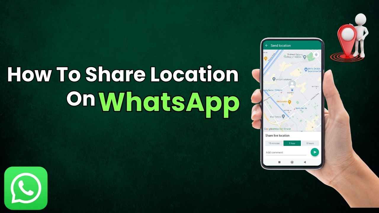 WhatsApp पर कैसे शेयर करें Location: यहाँ देखें स्टेप बाय स्टेप गाइड