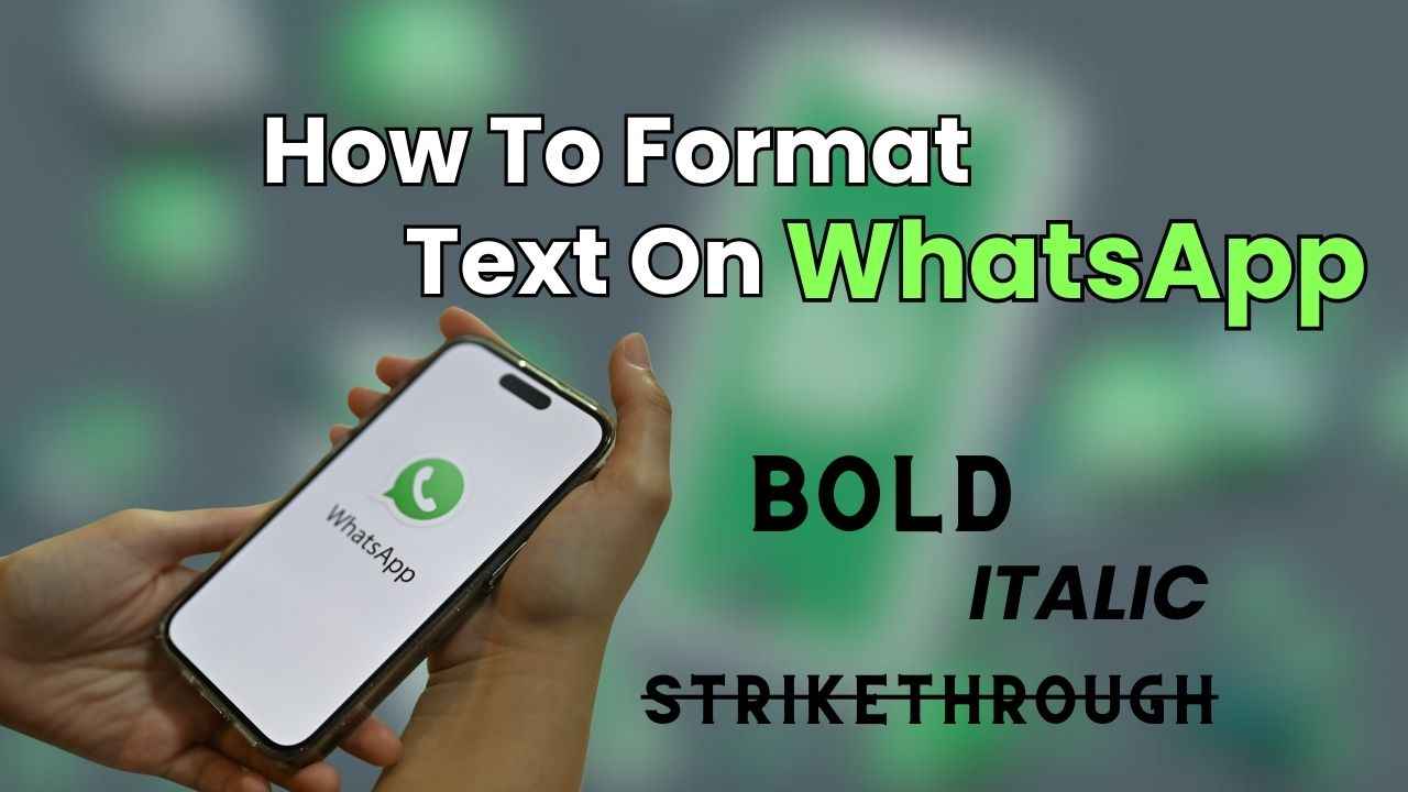 How to format text on WhatsApp: Bold, italic, strikethrough & more