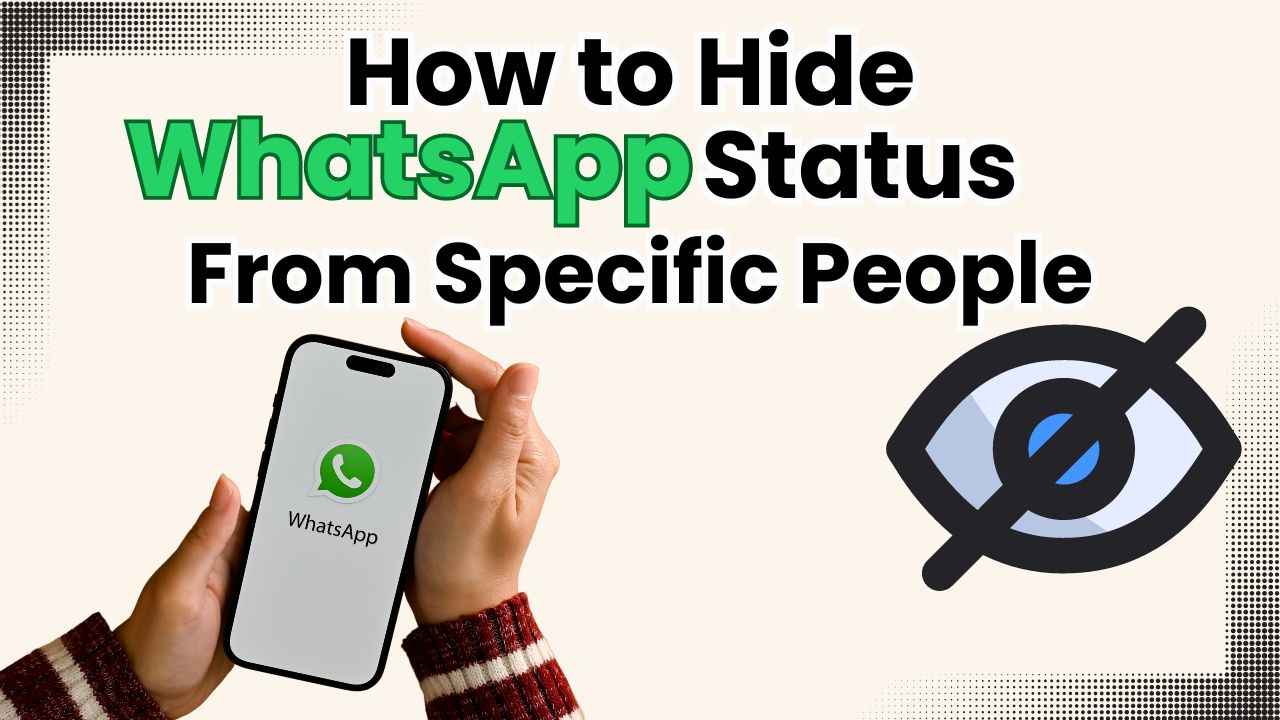 How to hide your WhatsApp status from specific people: Step-by-step guide for Android & iOS