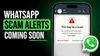 WhatsApp may offer scam alerts to users without reading their chats, here is how