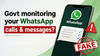 WhatsApp message claims the govt is monitoring your calls? Here is everything you should know 