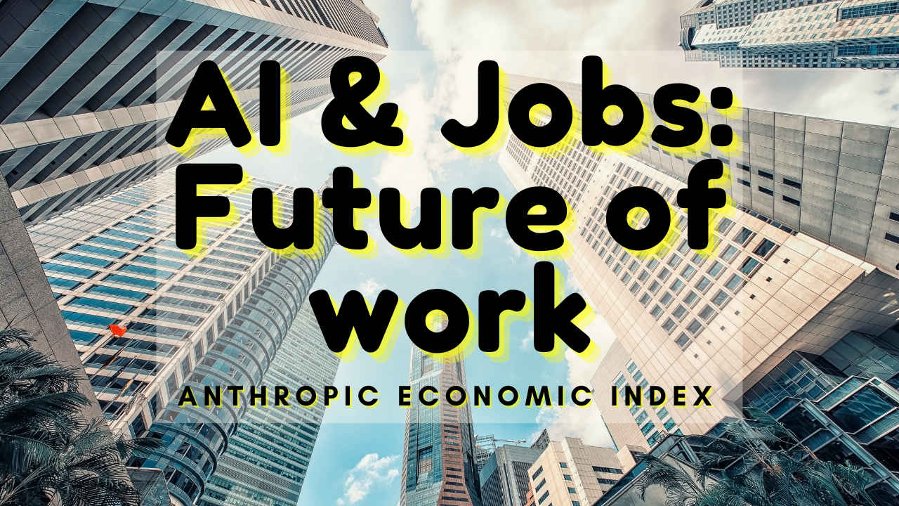 Anthropic Economic Index: How is AI impacting jobs and what it means for us