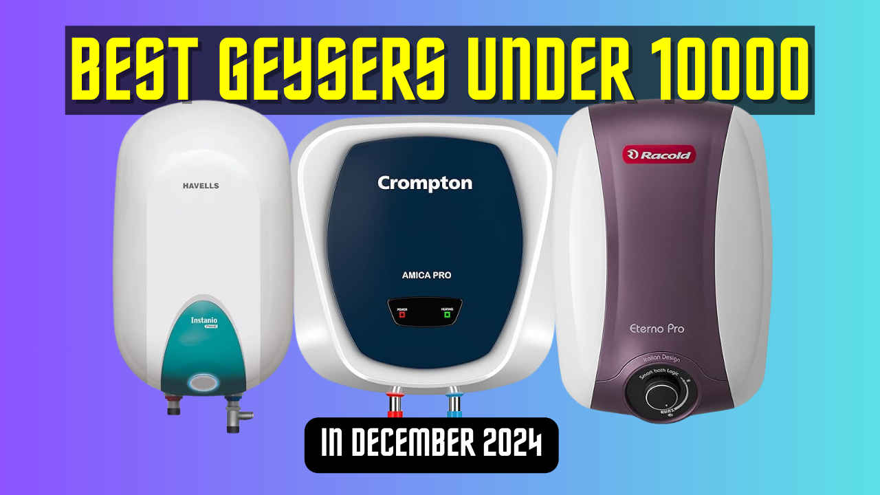 Best geyser under 10000 in December 2024