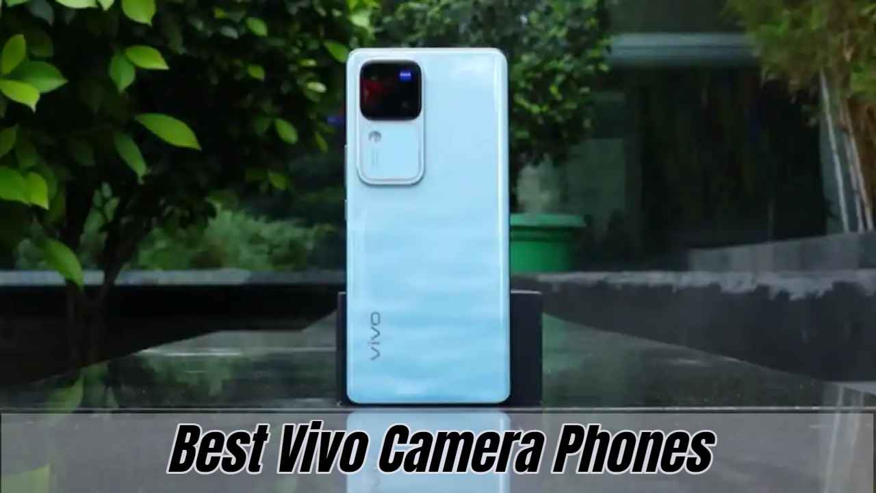 Vivo Camera Phones: फोटो काढताना येईल आणखी मज्जा! शानदार फोटोग्राफीसाठी Best आहेत ‘हे’ फोन्स 