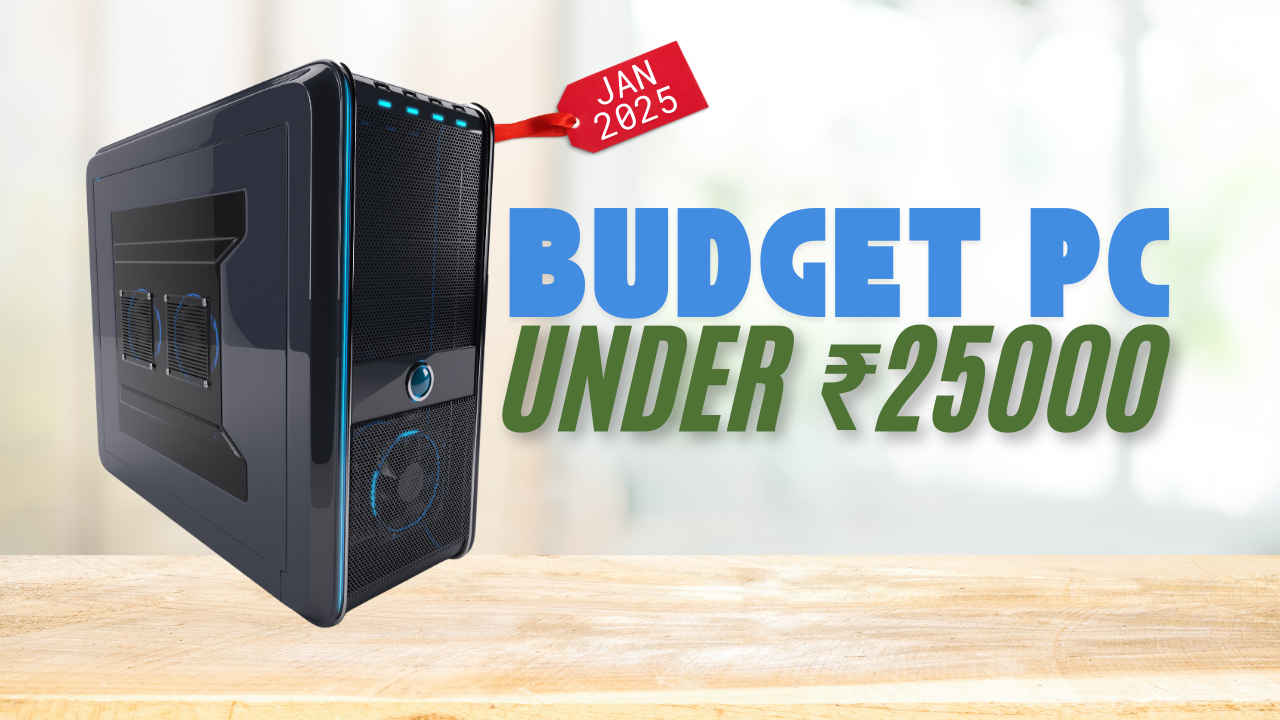 Best budget PC under 25000 CPU, GPU, Motherboard, RAM, SSD in January 2025