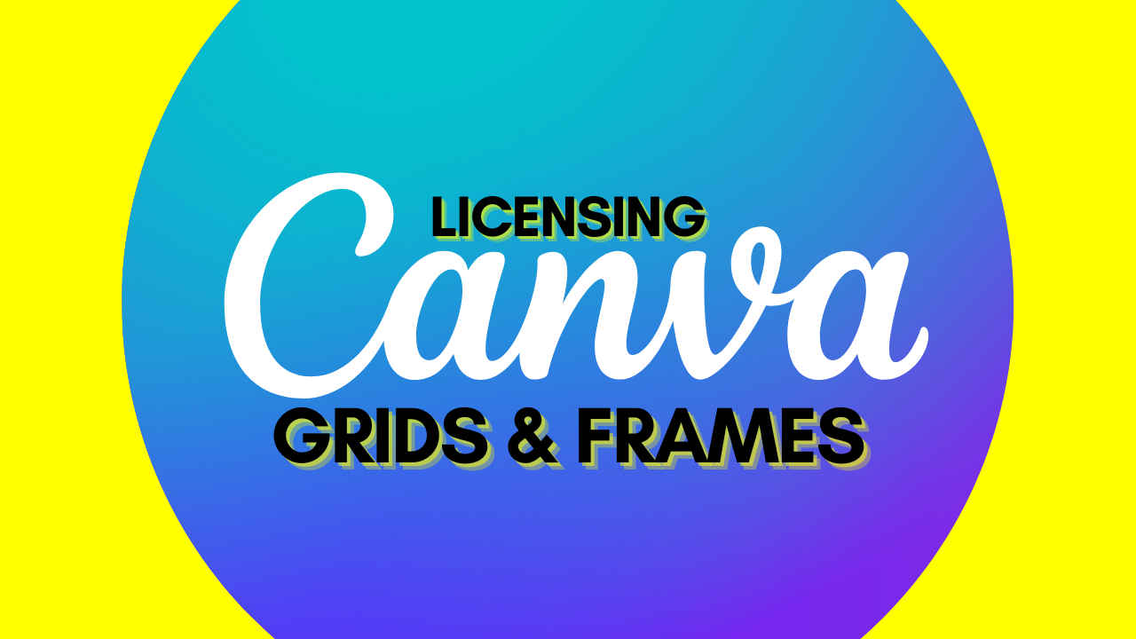 Advanced Canva techniques: Licensing, templates, grids, frames and assets