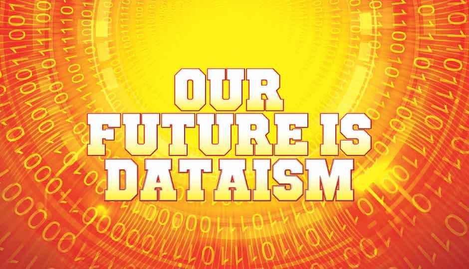 Dataism is the religion of the future, and we’re already believers