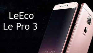 6 ജിബിയുടെ കരുത്താർന്ന റാംമ്മിൽ LeEco Le പ്രൊ 3