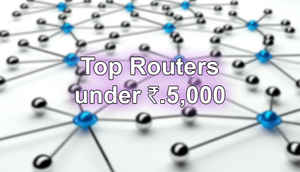 Top Routers under Rs.5,000