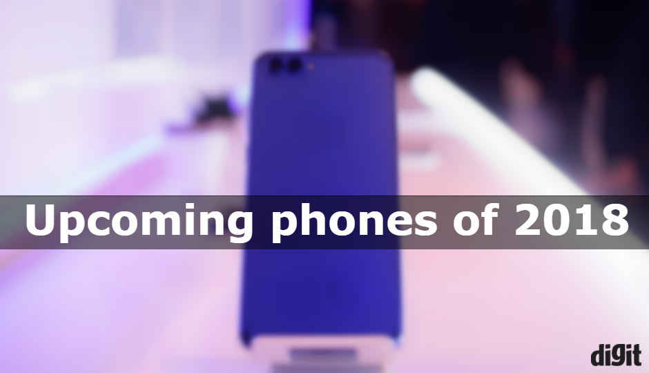 Upcoming smartphones to look forward to in 2018 Upcoming smartphones to look forward to in 2018