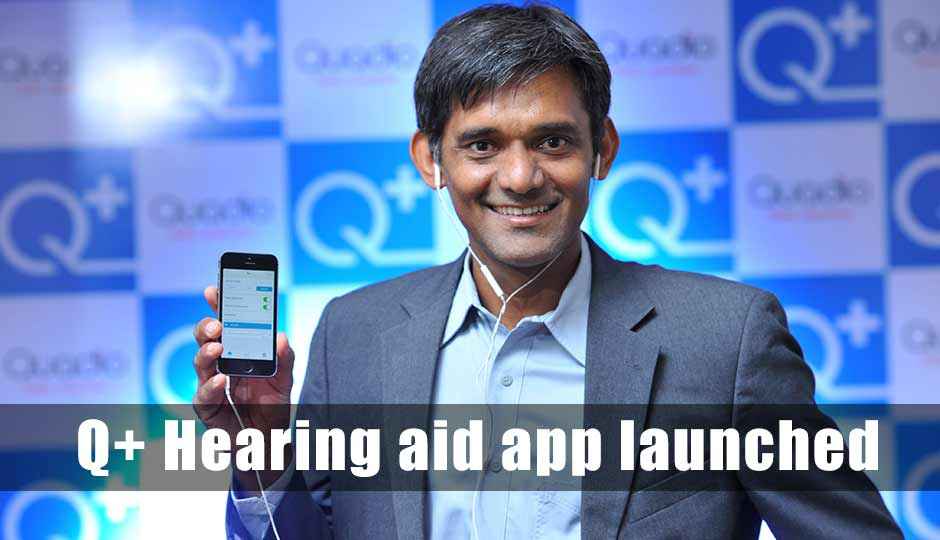 Q+ India’s first ever smartphone-based hearing aid app launched