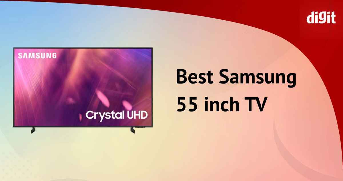 Best Samsung 55 inch TVs in India (November 2022) Digit.in