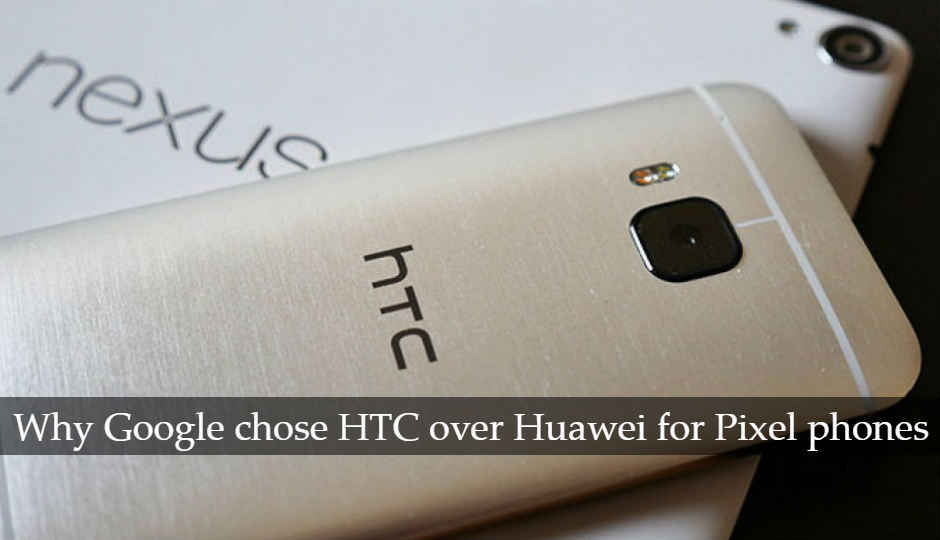 Here’s why Google chose HTC over Huawei to make Pixel phones