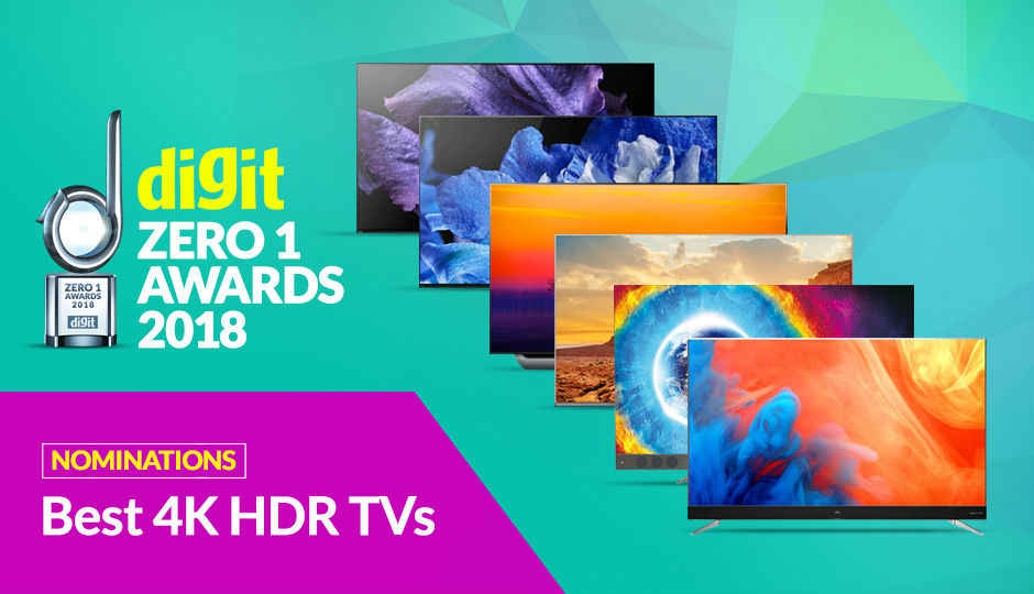 Digit Zero1 Awards 2018: बेस्ट 4K HDR TV के लिए नॉमिनेशन्स