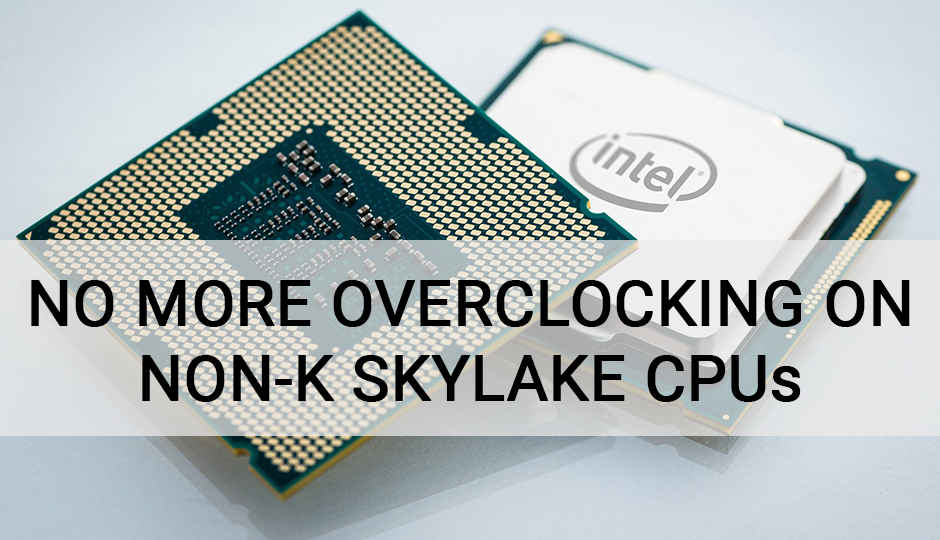 Intel clamps down on Skylake overclocking loophole