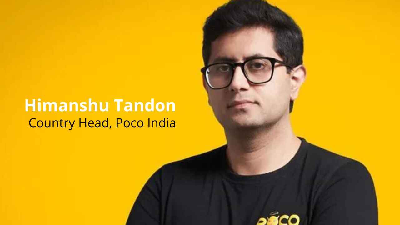 Interview: Poco’s Himanshu Tandon on the company’s plans of tapping into India’s 5G demands