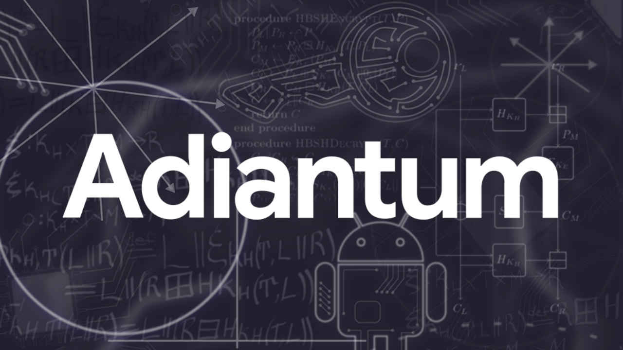 Adiantum is Google’s latest security innovation to enable encryption on less powerful devices