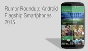 Rumor Roundup: Android Flagship Smartphones for 2015