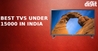Best TVs under 15000 India