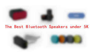 The Best Portable Bluetooth Speakers under Rs. 5,000
